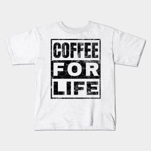 Coffee For Life Kids T-Shirt